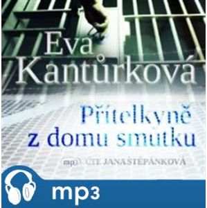 Přítelkyně z domu smutku, mp3 - Eva Kantůrková