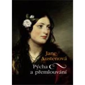 Pýcha a přemlouvání - Jane Austenová