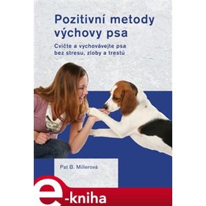 Pozitivní metody výchovy psa - Pat Millerová e-kniha