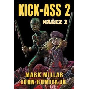 Kick Ass: Nářez 2 - John Romita Jr., Mark Millar