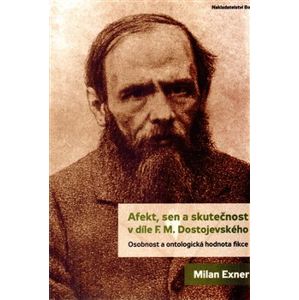 Afekt, sen a skutečnost v díle F.M. Dostojevského - Milan Exner