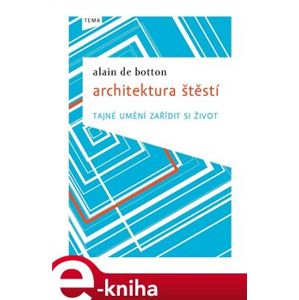 Architektura štěstí - Alain de Botton e-kniha