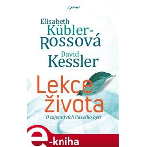 Lekce života - Elisabeth Küblerová Rossová, David Kessler e-kniha