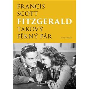 Takový pěkný pár - Francis Scott Fitzgerald