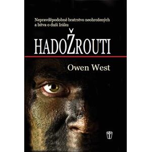 Hadožrouti. Nepravděpodobné bratrstvo neohrožených a bitva o duši Iráku - Owen West