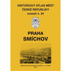 Historický atlas měst ČR, sv.24. Praha - Smíchov