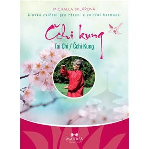 Tai Chi / Čchi kung. Čínská cvičení pro zdraví a vnitřní harmonii, CD - Michaela Sklářová
