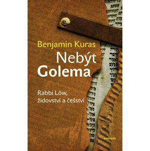Nebýt Golema - Benjamin Kuras