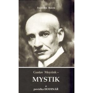 Gustav Meyrink - Mystik. a povídka Hodinář - František Roček