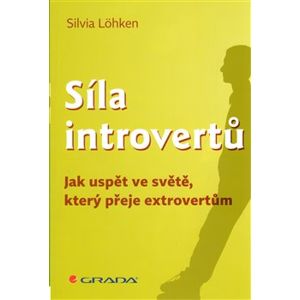 Síla introvertů. Jak uspět ve světě, který přeje extrovertům - Sylvia Löhken