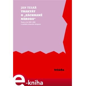 Traktát o „záchraně národa“. Texty z let 1967 - 1969 o začátku německé okupace - Jan Tesař e-kniha