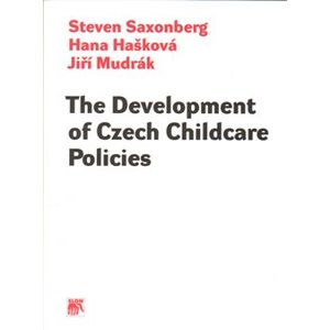 The Development of Czech Childcare Policies - Hana Hašková, Jiří Mudrák, Steven Saxonberg