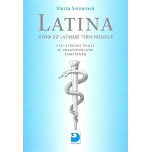 Latina pro střední zdravotnické školy. Úvod do latinské terminologie - Vlasta Seinerová
