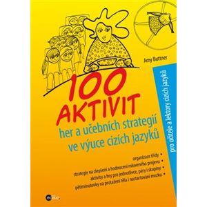 100 aktivit, her a učebních strategií ve výuce cizích jazyků. Praktické návody, jak zpříjemnit výuku studentům i sobě - Amy Buttner