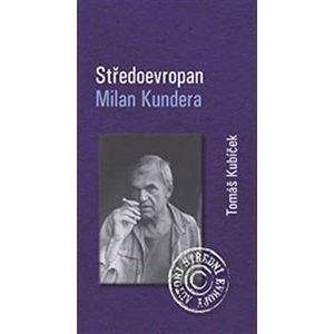 Středoevropan Milan Kundera - Tomáš Kubíček
