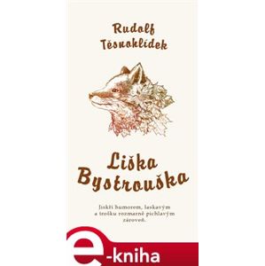 Liška Bystrouška - Rudolf Těsnohlídek e-kniha