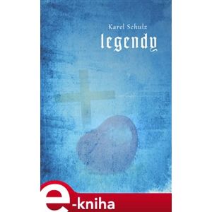 Legendy - Karel Schulz e-kniha