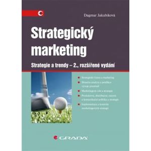 Strategický marketing /2. vyd./. Strategie a trendy – 2., rozšířené vydání - Dagmar Jakubíková