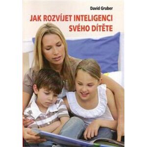 Jak rozvíjet inteligenci svého dítěte - David Gruber