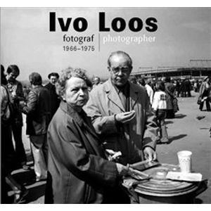 Ivo Loos. fotograf 1966-1975/photographer 1966-1975 - Antonín Dufek