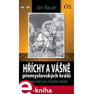 Hříchy a vášně přemyslovských králů - Jan Bauer e-kniha