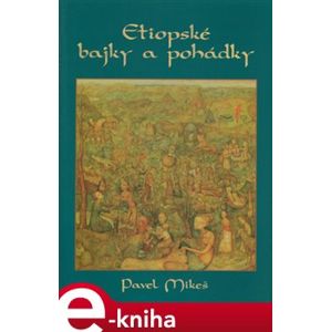Etiopské bajky a pohádky - Pavel Mikeš e-kniha