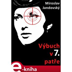Výbuch v 7. patře - Miroslav Jandovský e-kniha