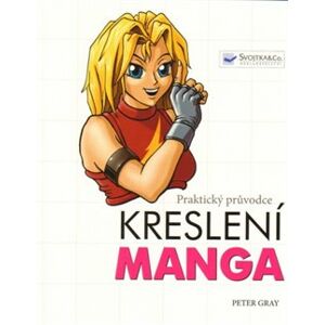 Manga - Praktický průvodce kreslení - Peter Gray