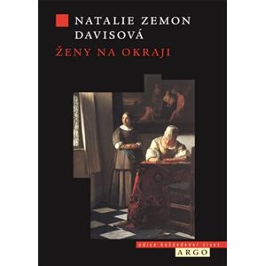 Ženy na okraji. Tři příběhy ze 17. století - Natalie Zemon Davis