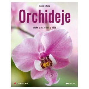 Orchideje. Druhy, pěstování, péče - Joachim Erfkamp