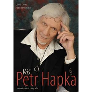 Váš Petr Hapka. Autorizovaná biografie - Petra Jančálková, David Laňka