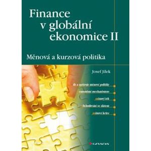Finance v globální ekonomice II. Měnová a kurzová politika - Josef Jílek