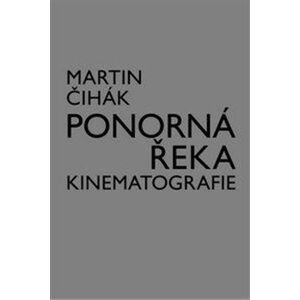 Ponorná řeka kinematografie - Martin Čihák