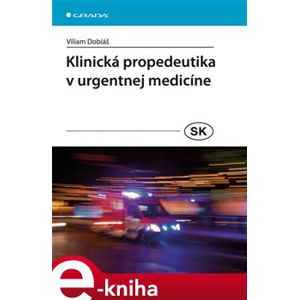 Klinická propedeutika v urgentnej medicíne - Viliam Dobiáš e-kniha
