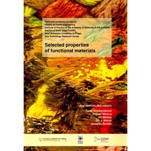 Selected properties of functional materials - Dana Křemenáková, Rajesh Mishra, Jiří Militký, Jiří J. Mareš, Jaroslav Šesták