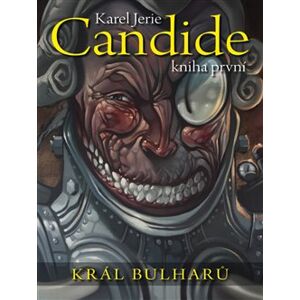 Candide: kniha první. Král Bulharů - Karel Jerie