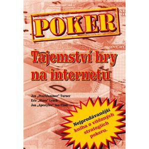Poker. Tajemství hry na internetu - Jon Turner, Eric Lynch, Jon Van Fleet