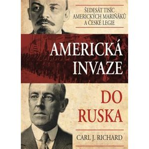 Americká invaze do Ruska - Carl J. Richard