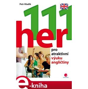 111 her pro atraktivní výuku angličtiny - Petr Hladík e-kniha