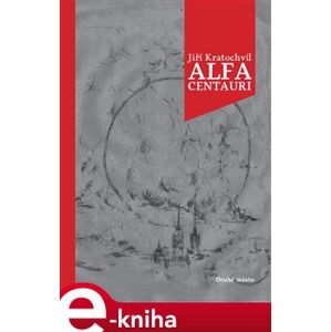 Alfa Centauri - Jiří Kratochvíl e-kniha