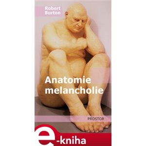 Anatomie melancholie - Robert Burton e-kniha