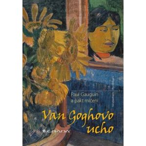 Van Goghovo ucho. Paul Gauguin a pakt mlčení - Hans Kaufmann, Rita Wildegans