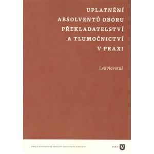 Uplatnění absolventů oboru překladatelství a tlumočnictví v praxi - Eva Novotná