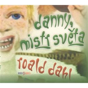 Danny, mistr světa, CD - Roald Dahl