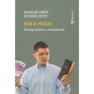 Bůh a peníze. Dialog mnicha s manažerem - Jochen Zeitz, Anselm Grün