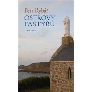 Ostrovy pastýřů. cesta kněze - Petr Rybář