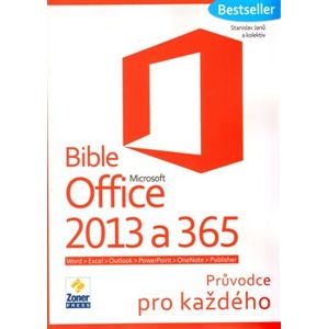 Bible Microsoft Office 2013 a 365. Průvodce pro každého - Stanislav Janů