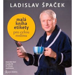 Malá kniha etikety pro celou rodinu. Audio CD - Ladislav Špaček