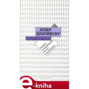 Příběh neúspěšného tenorsaxofonisty. Spisy Josefa Škvoreckého - Josef Škvorecký e-kniha