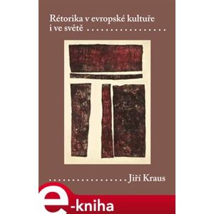 Rétorika v evropské kultuře - Jiří Kraus e-kniha